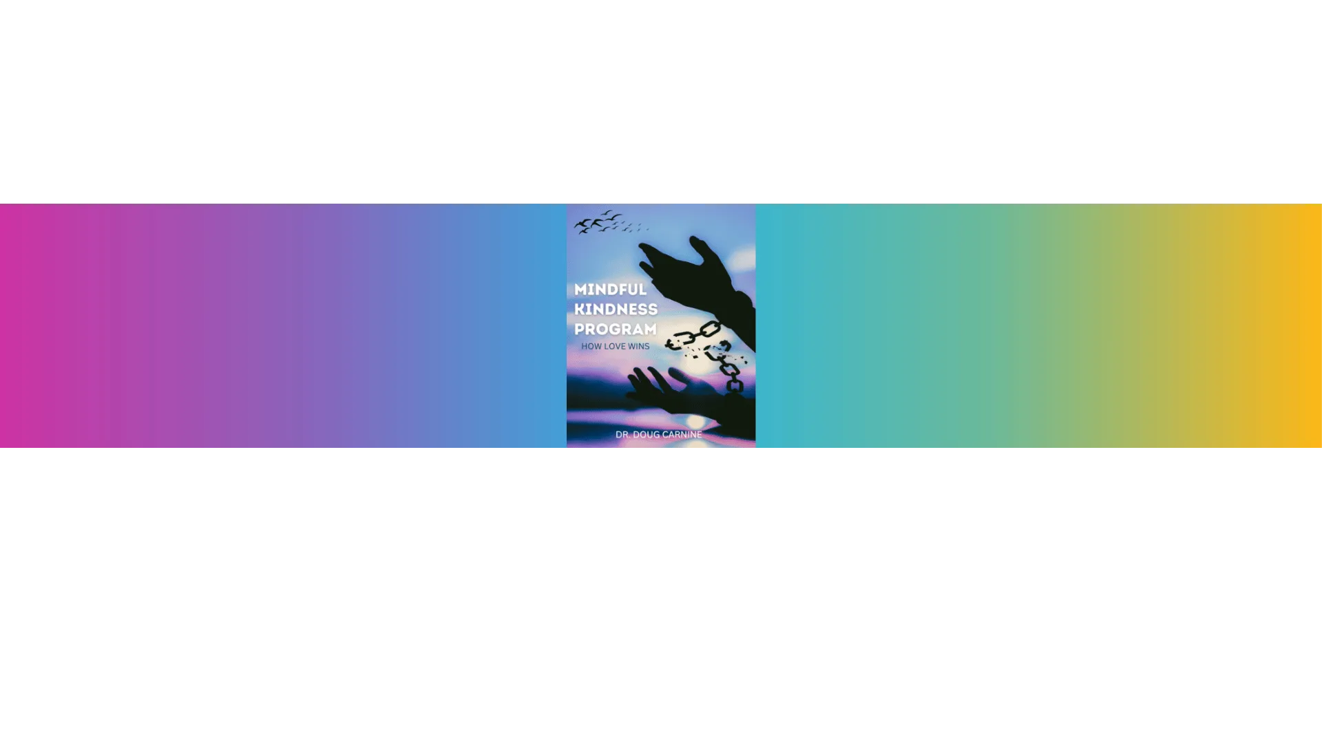 Mindful Kindness Program: How Love Wins
