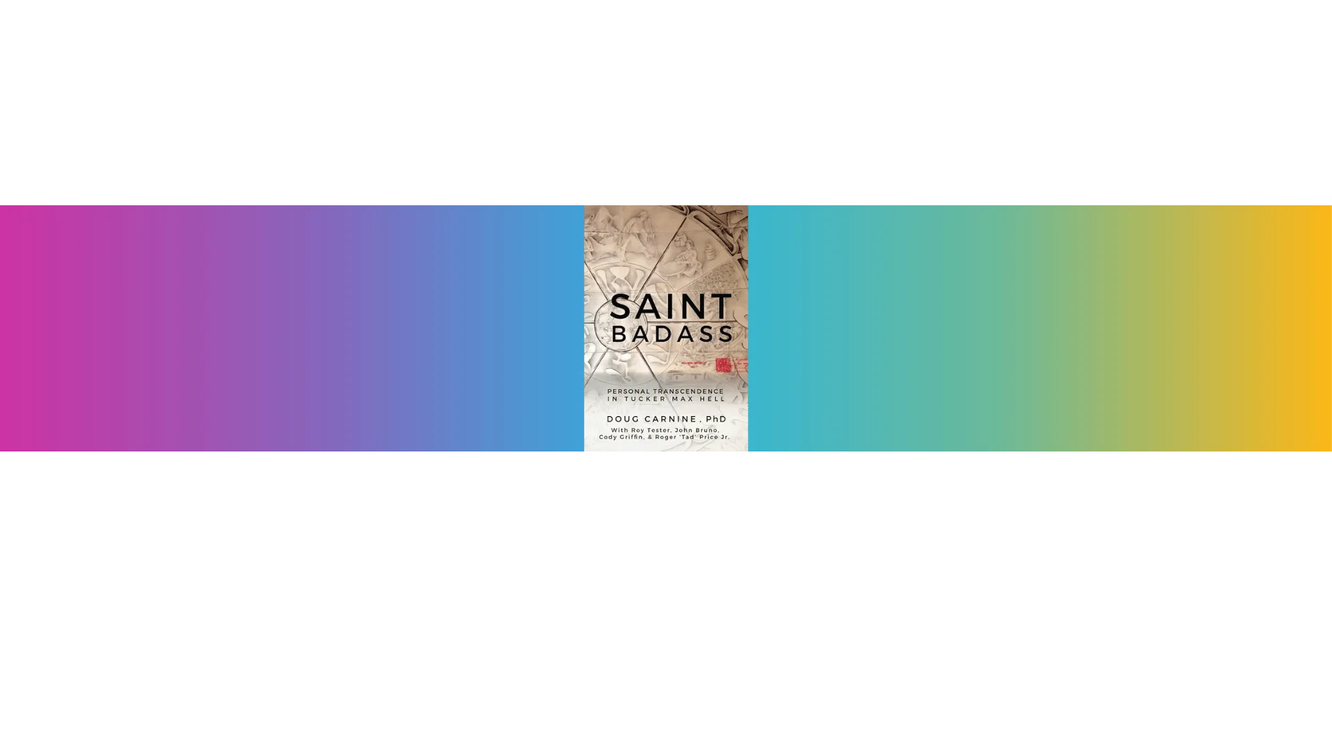The Book: Saint Badass: Personal Transformation in Tucker Max Hell